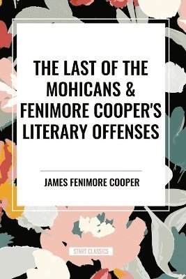 Cover for James Fenimore Cooper · The Last of the Mohicans &amp; Fenimore Cooper's Literary Offenses (Paperback Book) (2024)