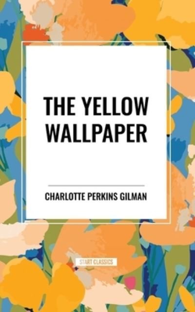 Cover for Charlotte Perkins Gilman · The Yellow Wallpaper (Taschenbuch) (2024)