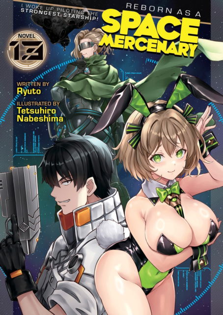 Cover for Ryuto · Reborn as a Space Mercenary: I Woke Up Piloting the Strongest Starship! (Light Novel) Vol. 13 - Reborn as a Space Mercenary: I Woke Up Piloting the Strongest Starship! (Light Novel) (Paperback Book) (2025)