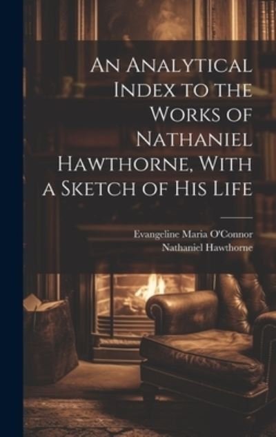 Cover for Nathaniel Hawthorne · Analytical Index to the Works of Nathaniel Hawthorne, with a Sketch of His Life (Book) (2023)