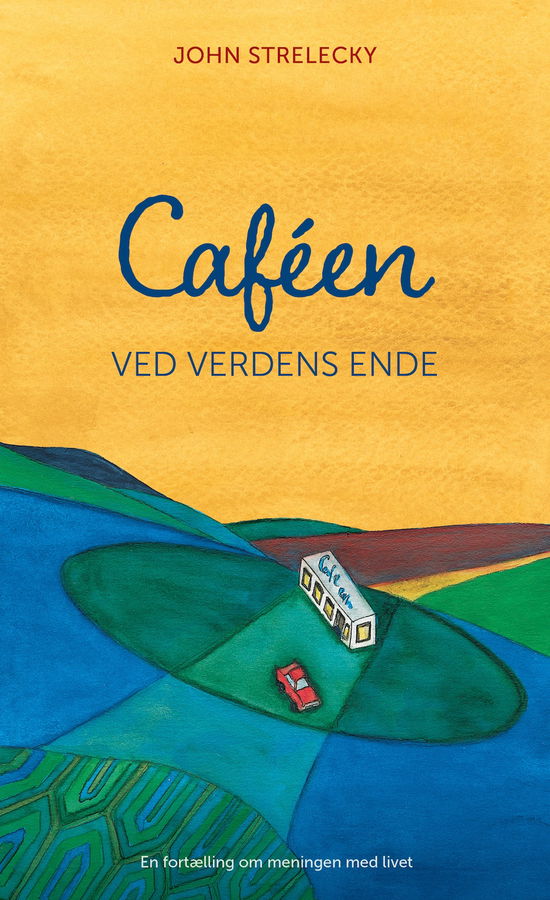 Cover for John Strelecky · Caféen ved verdens ende (Sewn Spine Book) [2nd edition] (2025)
