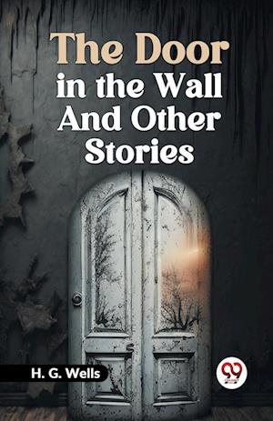 Cover for H.G. Wells · The Door in the Wall and Other Stories (Paperback Book) (2023)