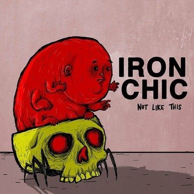 Cover for Iron Chic · Not Like This (LP) (2015)