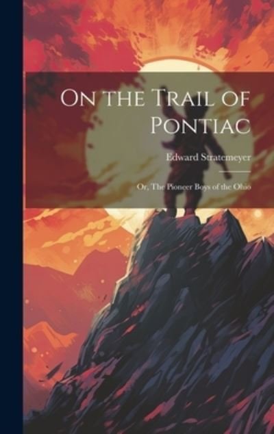 Cover for Edward Stratemeyer · On the Trail of Pontiac (Bok) (2023)
