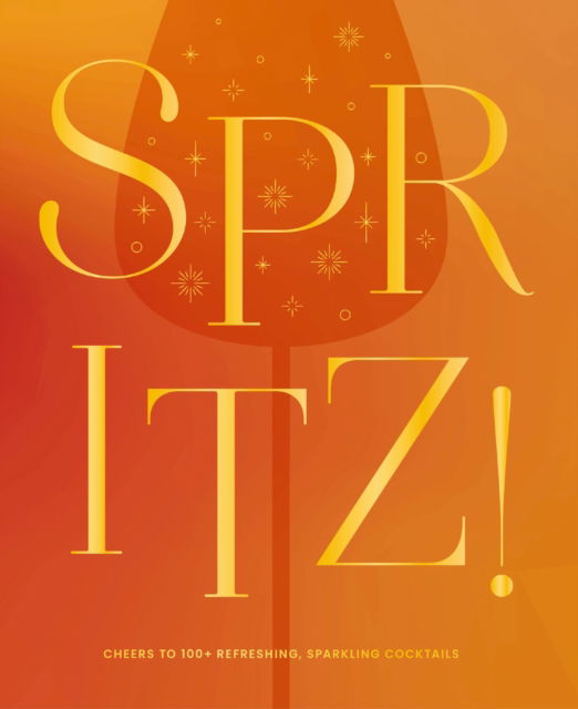 Cover for Thomas Nelson · Spritz!: Cheers to 100+ Refreshing, Sparkling Cocktails (Hardcover Book) (2025)