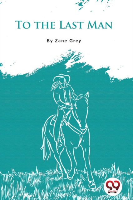 Cover for Zane Grey · To the Last Man (Paperback Book) (2022)