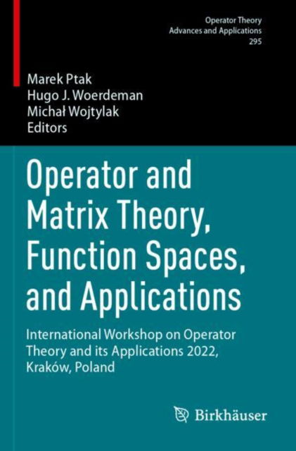 Cover for Operator and Matrix Theory, Function Spaces, and Applications: International Workshop on Operator Theory and its Applications 2022, Krakow, Poland - Operator Theory: Advances and Applications (Paperback Book) (2025)
