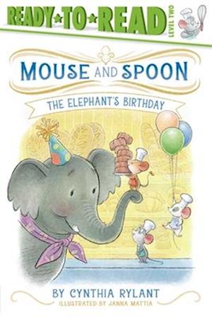 Cover for Cynthia Rylant · The Elephant'S Birthday: Ready-To-Read Level 2 (Mouse And Spoon) (Buch) (2025)