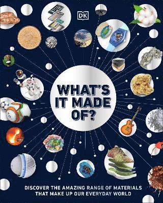 Cover for Dk · What's It Made Of?: Discover the Amazing Range of Materials That Make Up Our Everyday World (Inbunden Bok) (2025)