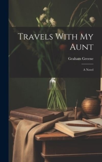 Cover for Graham Greene · Travels With my Aunt (Inbunden Bok) (2023)