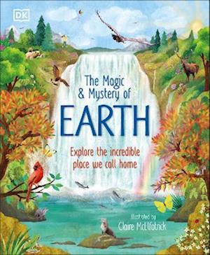 Cover for Dk · The Magic and Mystery of Earth: Explore the Incredible Place We Call Home - The Magic and Mystery of the Natural World (Hardcover Book) (2026)