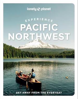 Cover for Lonely Planet · Lonely Planet Experience Pacific Northwest - Travel Guide (Paperback Book) (2026)