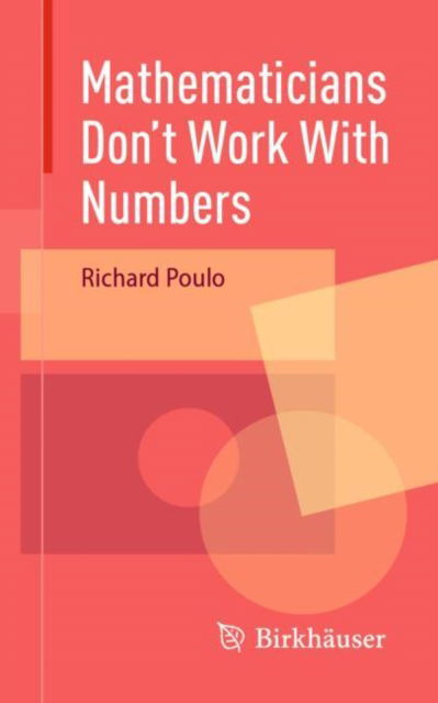 Cover for Richard Poulo · Mathematicians Don't Work With Numbers (Paperback Book) [2024 edition] (2024)