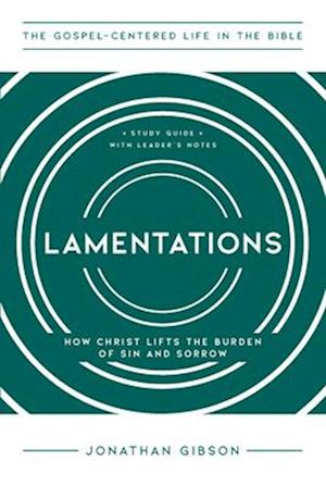 Cover for Jonathan Gibson · Lamentations: How Christ Lifts the Burden of Sin and Sorrow (Pocketbok) (2025)