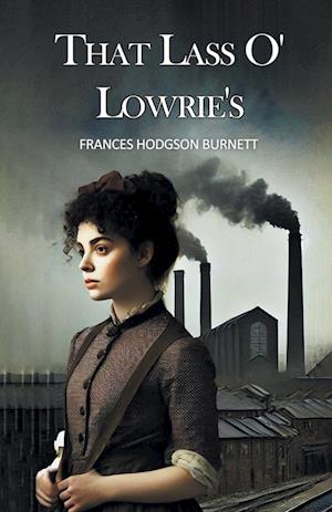 Cover for Frances Hodgson Burnett · That Lass O Lowrie's (Edition2024) (Paperback Book) (2024)