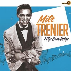 Cover for Milt Trenier · Flip Your Wigs (LP) (2023)