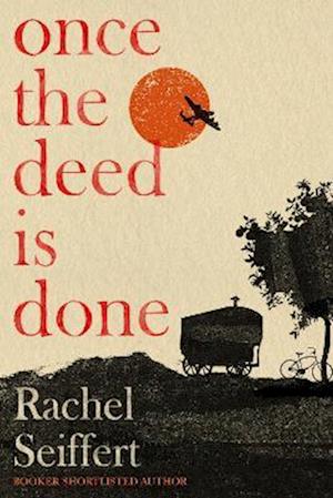 Cover for Rachel Seiffert · Once the Deed Is Done: 'A crime novel in the sense that TO KILL A MOCKINGBIRD is a crime novel. One in which a whole community is culpable' Financial Times (Paperback Book) (2026)