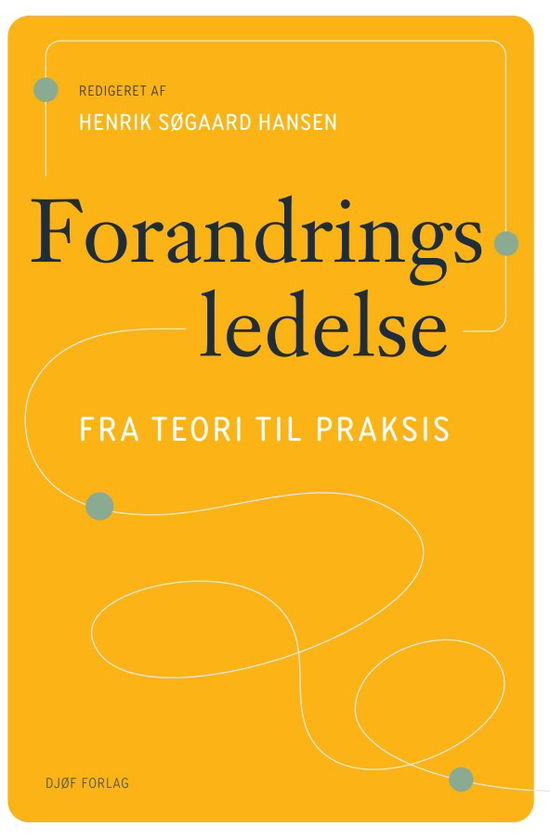 Cover for Henrik Søgaard Hansen; Ann Damgaard; Maria Hamilton Brown; Jesper Knudsen; Suna Løwe Nielsen; Jens Overgaard Nielsen · Lærebog: Forandringsledelse (Heftet bok) [1. utgave] (2025)