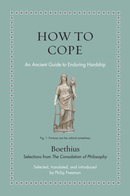 Cover for Boethius · How to Cope: An Ancient Guide to Enduring Hardship - Ancient Wisdom for Modern Readers (Hardcover Book) (2025)