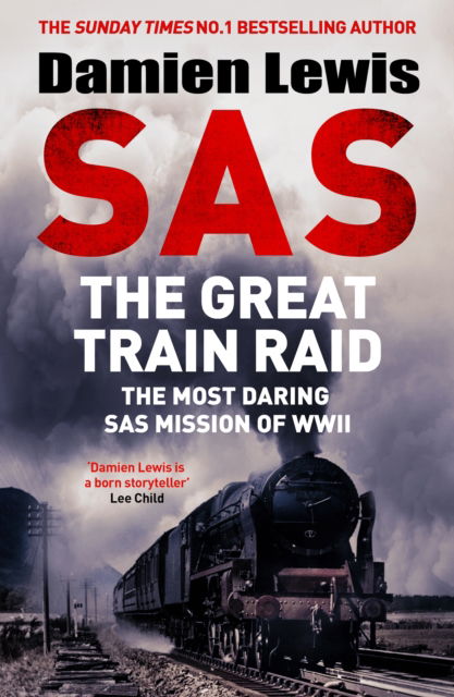 Cover for Damien Lewis · SAS The Great Train Raid: The Most Daring SAS Mission of WWII (Hardcover Book) (2025)