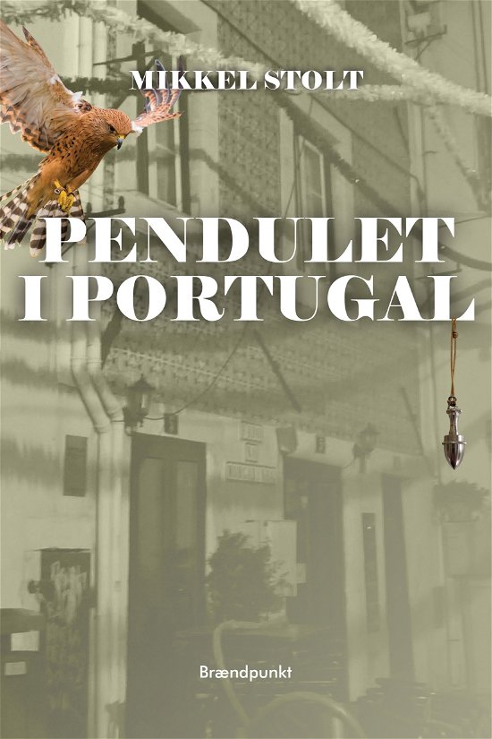 Cover for Mikkel Stolt · Pendulet i Portugal (Heftet bok) [1. utgave] (2024)