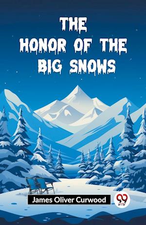 Cover for James Oliver Curwood · The Honor of the Big Snows (Edition2023) (Paperback Book) (2024)