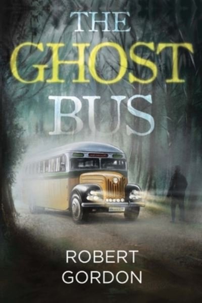Cover for Robert Gordon · The Ghost Bus (Paperback Book) (2024)