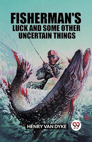 Cover for Henry Van Dyke · Fisherman's Luck and Some Other Uncertain Things (Edition2023) (Pocketbok) (2023)