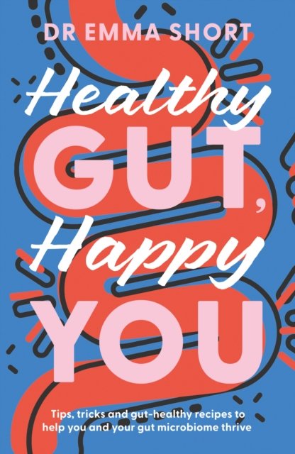Cover for Dr Emma Short · Healthy Gut, Happy You (Paperback Book) (2024)