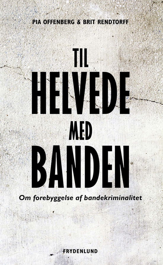 Cover for Brit Rendtorff Pia Offenberg · Til helvede med banden (Taschenbuch) [1. Ausgabe] (2025)