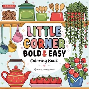 Cover for Revive Coloring Books · Bold &amp; Easy Little Corner Coloring Book: Cozy Designs for Stress Relief Coloring for Adults and Teens - Bold &amp; Easy Stress Relief Coloring Books (Paperback Book) (2025)