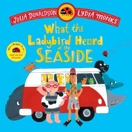 Cover for Julia Donaldson · What the Ladybird Heard at the Seaside (Taschenbuch) (2025)