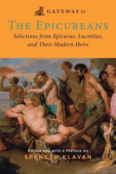 Cover for Epicurus · Gateway to the Epicureans: Epicurus, Lecretius, and their Modern Heirs (Paperback Book) (2024)