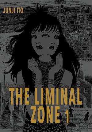 Cover for Junji Ito · The Liminal Zone 1 (Book) (2024)
