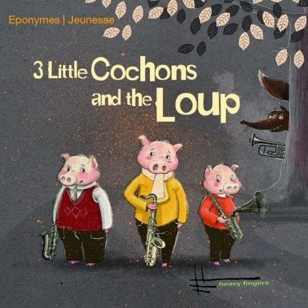 Cover for Heavy Fingers · 3 Little Cochons And The Loup (CD) (2022)