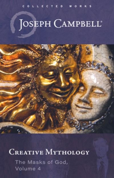 Cover for Joseph Campbell · Creative Mythology (the Masks of God, Volume 4) (Book) (2024)
