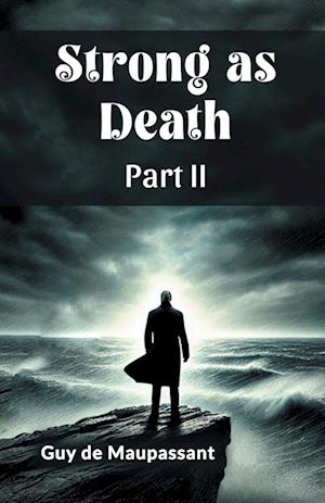 Cover for Guy De Maupassant · Strong as Death Part II (Edition2024) (Paperback Book) (2024)