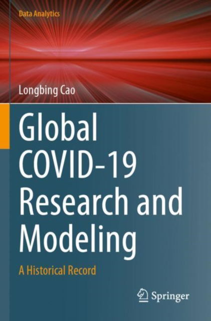 Cover for Longbing Cao · Global COVID-19 Research and Modeling: A Historical Record - Data Analytics (Paperback Book) (2025)
