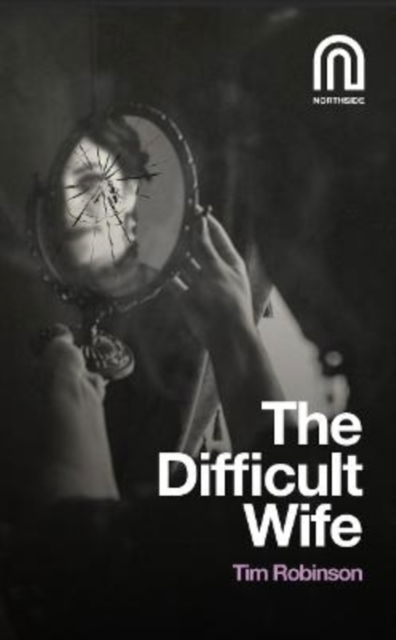 Cover for Tim Robinson · The Difficult Wife (Paperback Book) [3 New edition] (2025)