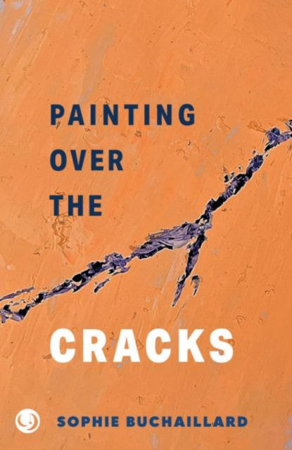 Cover for Sophie Buchaillard · Painting over the cracks (Pocketbok) (2025)