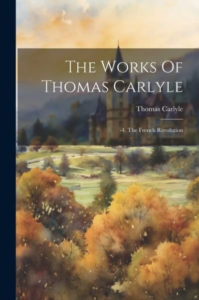 Cover for Thomas Carlyle · Works of Thomas Carlyle (Buch) (2023)