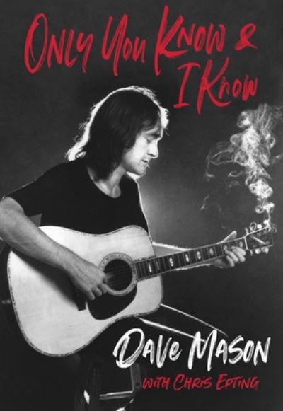 Cover for Dave Mason · Only you know &amp; I know (Innbunden bok) (2024)