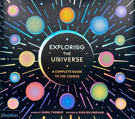 Cover for Isabel Thomas · Exploring the Universe: A Complete Guide to the Cosmos (Hardcover Book) (2025)