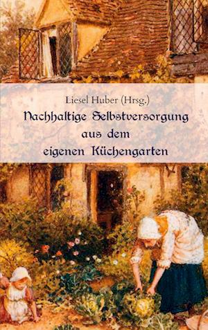 Cover for Liesel Huber · Nachhaltige Selbstversorgung aus dem eigenen Küchengarten (Paperback Bog) (2021)