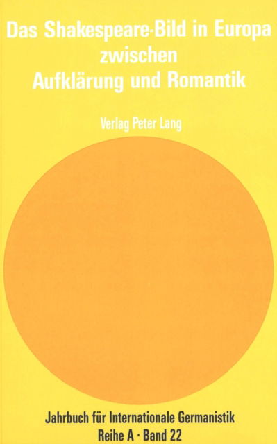 Cover for Das Shakespeare-Bild in Europa zwischen Aufklaerung und Romantik: Herausgegeben von Roger Bauer- in Verbindung mit Michael de Graat und Juergen Wertheimer (Paperback Book) (1988)