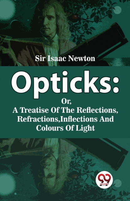Cover for Isaac Newton · Opticks: Or, a Treatise of the Reflections, Refractions, Inflections and Colours of Light (Taschenbuch) (2023)