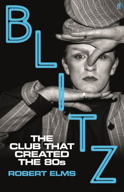 Cover for Robert Elms · Blitz: The Club That Created the Eighties (Hardcover Book) [Main edition] (2025)