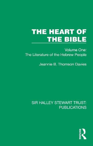 Jeannie B. Thomson Davies · The Heart of the Bible: Volume One: The Literature of the Hebrew People - Sir Halley Stewart Trust: Publications (Hardcover Book) (2024)