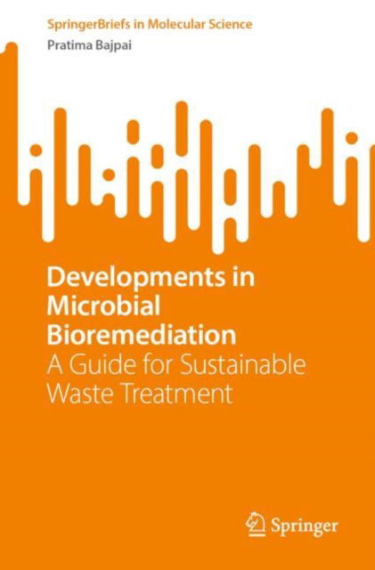 Cover for Pratima Bajpai · Developments in Microbial Bioremediation: A Guide for Sustainable Waste Treatment - SpringerBriefs in Molecular Science (Paperback Book) (2025)