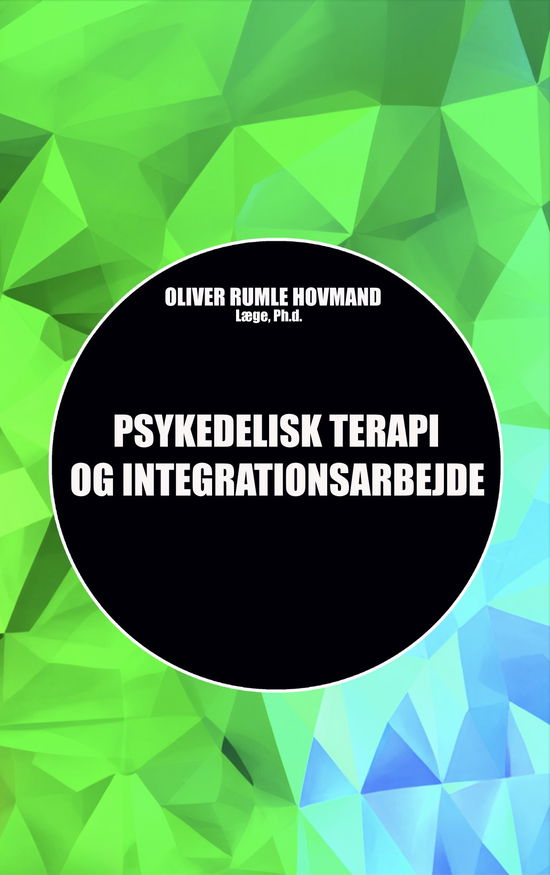 Cover for Oliver Rumle Hovmand · Psykedelisk Terapi og Integrationsarbejde (Pocketbok) [1. utgave] (2025)